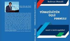 “Türkçülüyün üçlü formulu” kitabı türkçülüyə yeni töhfədir