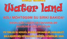 Bakı Dövlət Sirkində “Water land” adlı möhtəşəm su proqramı davam edir
