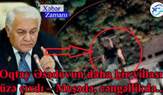 Oqtay Əsədovun daha bir villası üzə çıxdı – Meşədə, cəngəllikdə...