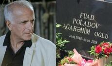 "Fuad Poladov bilirdi ki, xəstədir, dəfn olunacağı yeri özü seçmişdi"