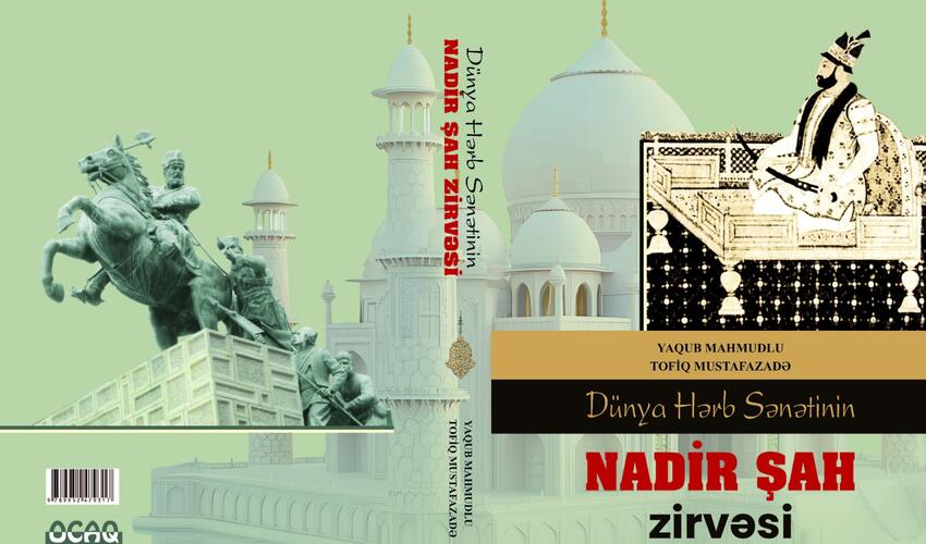 “Dünya hərb sənətinin Nadir şah zirvəsi” kitabı işıq üzü gördü