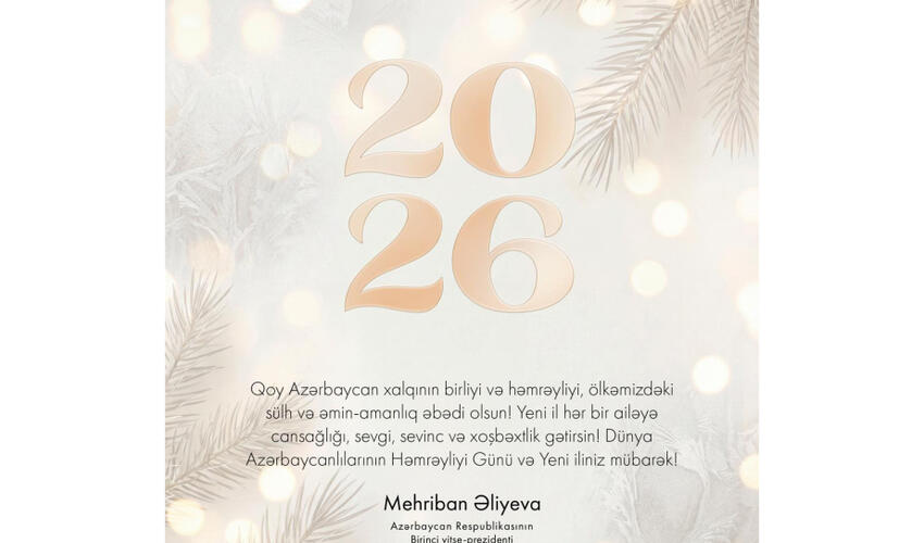 Birinci vitse-prezident Mehriban Əliyeva Dünya Azərbaycanlılarının Həmrəyliyi Günü və Yeni il bayramı ilə bağlı paylaşım edib