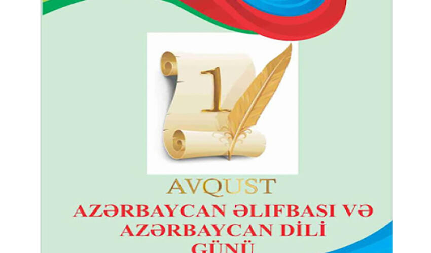 1 Avqust - Azərbaycan Əlifbası və Azərbaycan Dili Günüdür
