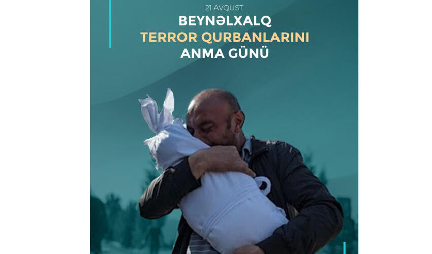 Avqustun 21-i Beynəlxalq Terror Qurbanlarını Anma Günüdür