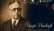 Üzeyir Hacıbəyli XVIII Beynəlxalq Musiqi Festivalı başlayır