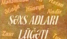 “Azərbaycan dilində şəxs adları lüğəti” hazırlanıb